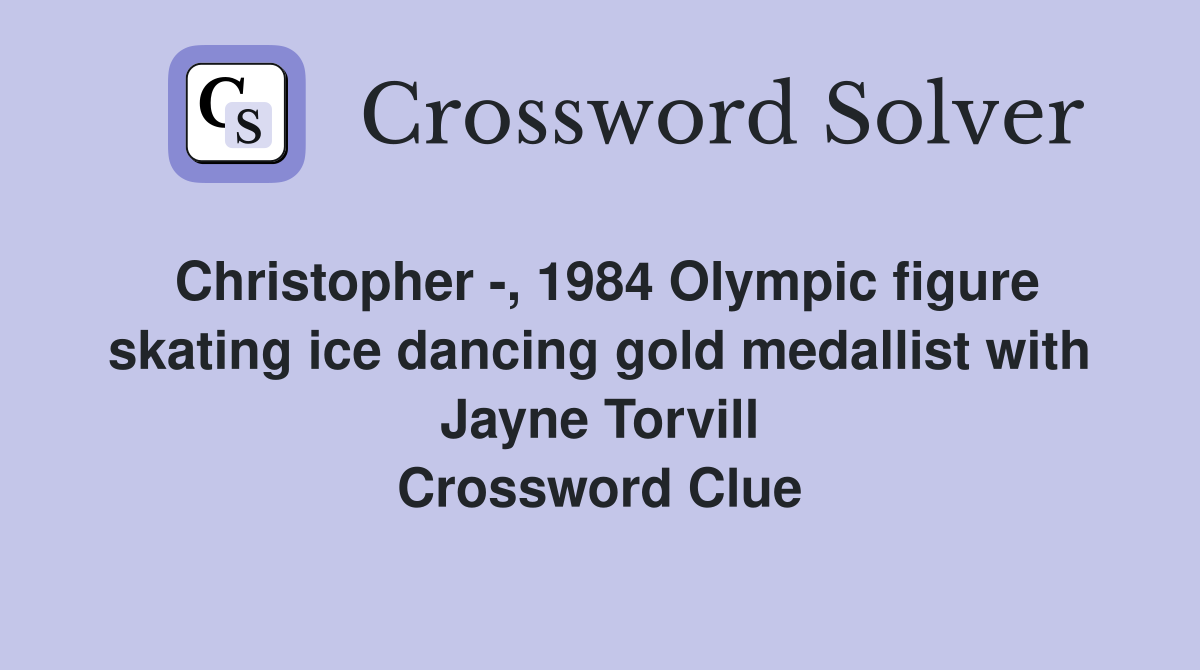 Christopher , 1984 Olympic figure skating ice dancing gold medallist with Jayne Torvill